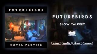 Watch Futurebirds Slow Talkerz video