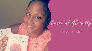 Carnival Glow Up Part II: Diet