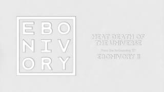 Watch Ebonivory Heat Death Of The Universe video