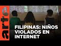 Filipinas: violación de niños en línea | ARTE.tv Documentales