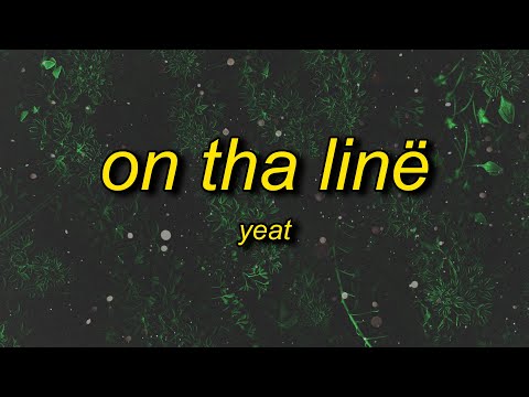 Yeat - On Tha Linë