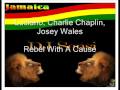 Luciano, Charlie Chaplin, Josey Wales Rebel With A Cause