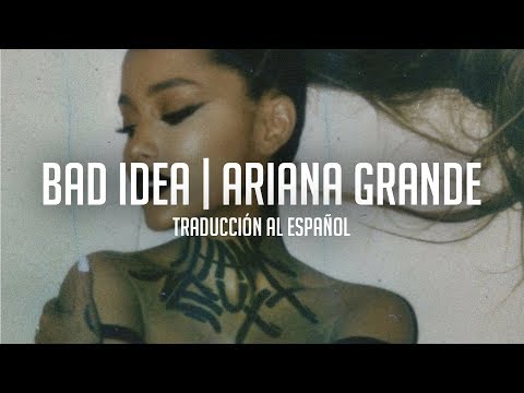 Bad Idea - Ariana Grande | Traducción al Español