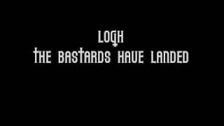 Watch Logh The Bastards Have Landed video