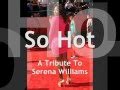 'So Hot: A Tribute To Serena Williams'