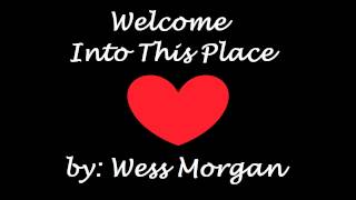 Watch Wess Morgan Welcome Into This Place video