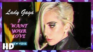 Lady Gaga I Want Your Love New Verse Lady Gaga I Want Your Love New Verse