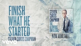 Watch Steven Curtis Chapman Finish What He Started video