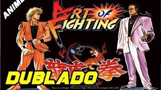 ART OF FIGHTING - O FILME (DUBLADO ANIME)