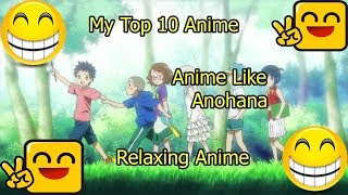My Top 10 Anime | Relaxing Anime | Anime Like Anohana
