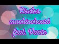 Circles ~ machineheart feat. Vanic