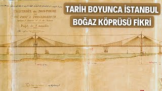 Tari̇h Boyunca İstanbul Boğaz Köprüsü Fi̇kri̇ Mesele