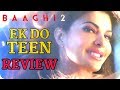 Baaghi 2 | Ek Do Teen Song | Quick Review | Jacqueline Fernandez | Tiger Shroff | Disha Patani