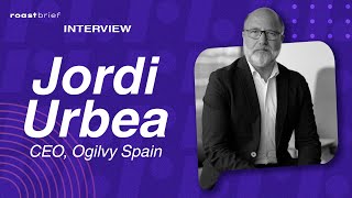 Interview Jordi Urbea, Ogilvy Spain Roastbrief Us
