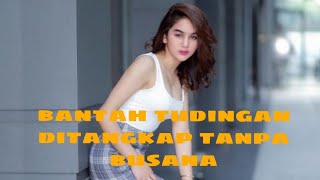 Bantah Tudingan Ditangkap Tanpa Busana,Hana Hanifah Gue Lagi Ganti Baju