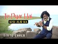 Tu Pyar Hai Kisi Aur Ka || Flute Instrumental || Kumar Sanu || Rajesh Flute