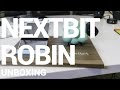 Nextbit Robin Unboxing: This is the real thing!