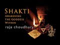 Shakti The Power Within with Raja Choudhury