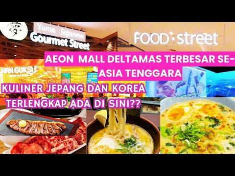 CUISINE AT AEON DELTAMAS | THE LARGEST AEON IN SOUTHEAST ASIA | JAPANESE AND KOREAN CUISINE IS HERE!