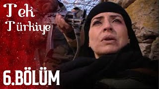 Tek Türkiye 6.Bölüm İzle
