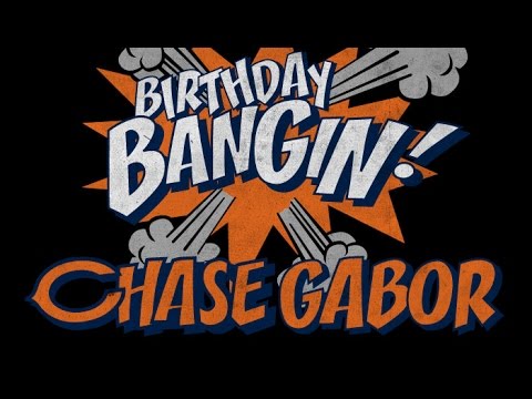 Chase Gabor - Birthday Bangin!