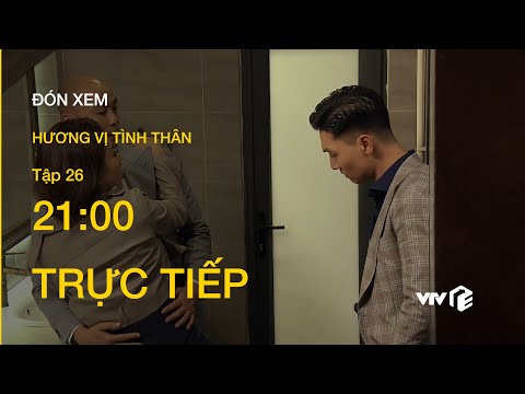 TRỰC TIẾP VTV1 | TẬP 26: Hương Vị Tình Thân - Phương Nam bị sếp bắt gặp ôm hôn đối tác