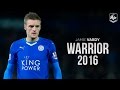 Jamie Vardy 2016 - Warrior |Amazing Skill Show| HD | 1080p