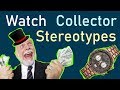⌚ Watch Collector Stereotypes | Watch Guys and Their Brands ! - Patek, Rolex, JLC, Hublot !