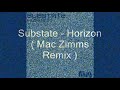 Substate - Horizon ( Mac Zimms Remix )
