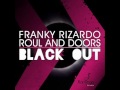 Franky Rizardo ft. Roul and Doors - Blackout (Original Mix)