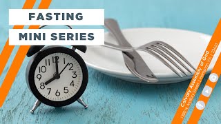 Fasting Part Three - "Types & Tips on Fasting"