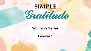 Simple Gratitude Women's Devotional Lesson One
