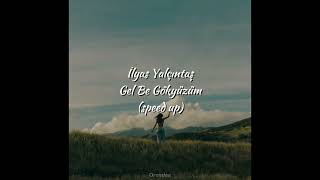 İlyas Yalçıntaş - Gel Be Gökyüzüm Speed Up