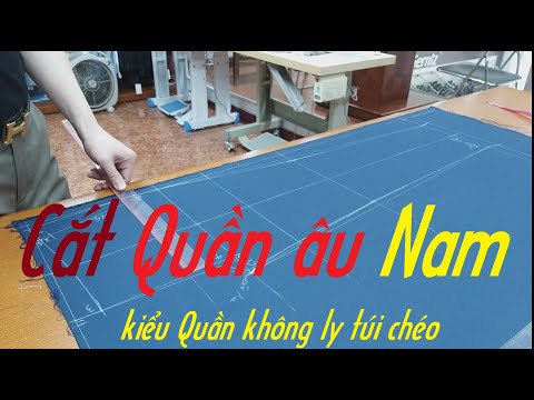 Q2. Cắt may QUẦN ÂU Nam kiểu dáng không ly túi chéo // cắt và may quần âu từ A đến Z