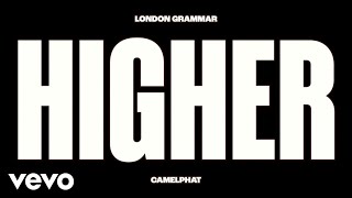 London Grammar, Camelphat - Higher