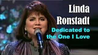 Watch Linda Ronstadt Dedicated To The One I Love video