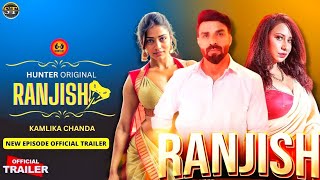 Ranjish New Episode Official Trailer Hunter Ott Kamlika Chanda Upcoming Series Update Surendra