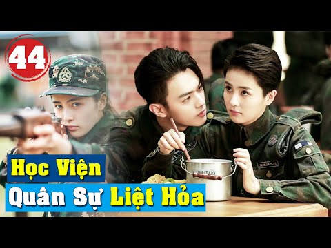 Phim Mới 2021 | Phim Bộ Mới Hay Nhất 2021 | Học Viện Quân Sự Liệt Hỏa Tập 44