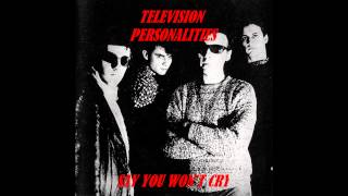 Watch Television Personalities Say You Wont Cry video