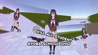Kill All Student | Ryoba School Ohio | Gameplay! | Nice Ysfg