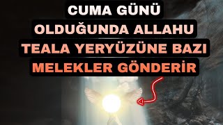 CUMA GÜNÜ OLDUĞUNDA ALLAHU TEALA YERYÜZÜNE BAZI MELEKLER GÖNDERİR -Volkan aksoy 