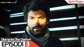 Diamante Dhe Dashuri - Episodi 3 Kara Para Ask