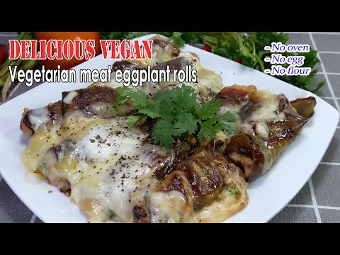 Công Thức Cà Tím Cuộn Thịt Chay Món Khai Vị Ngon Nhất.