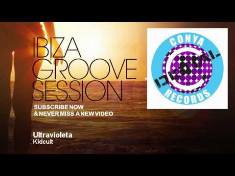 Kidcult - Ultravioleta - IbizaGrooveSession