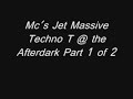 Mc's Jet Massive Techno T @ the Afterdark Part 1 of 2.wmv