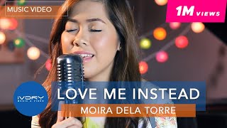 Watch Moira Dela Torre Love Me Instead video