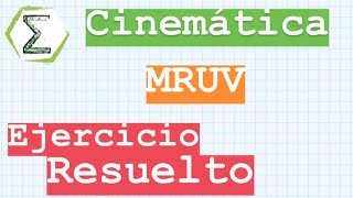 FINAL 7/12/16 (4a) MRUV | EJERCICIO RESUELTO