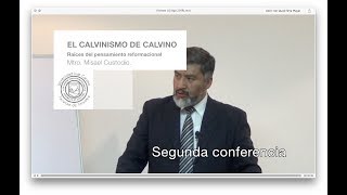 El Calvinismo de Calvino, raíces del pensamiento reformacional (2a Parte).