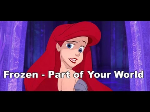 Frozen - Part Of Your World Let It Go Parody Little Mermaid Version Frozen - Part Of Your World Let It Go Parody Little Mermaid Version