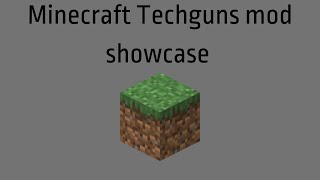 Minecraft Techguns Mod Showcase1.12.2